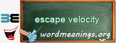 WordMeaning blackboard for escape velocity